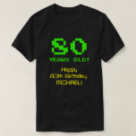 [ Thumbnail: 80th Birthday: Fun, 8-Bit Look, Nerdy / Geeky "80" T-Shirt ]