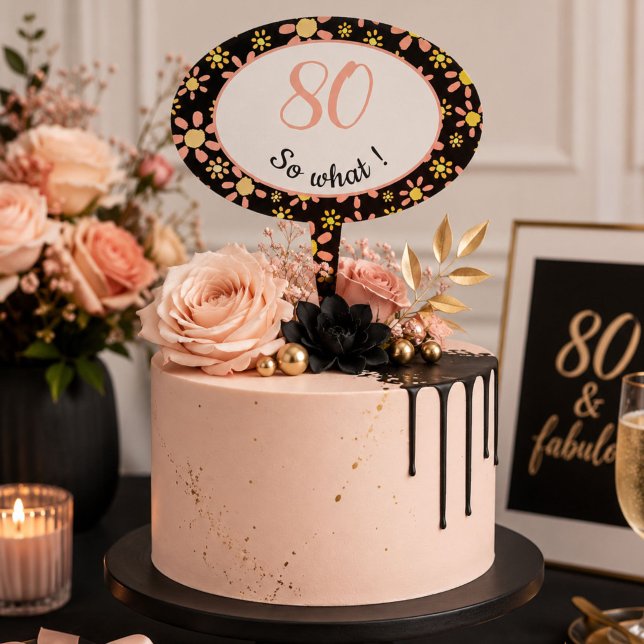 80th Birthday Funny - 80 so what Motivational Cake Topper (Creator Uploaded)