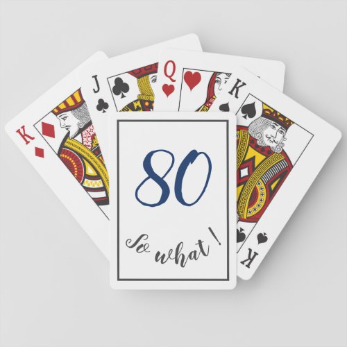 80th Birthday Funny 80 so what Motivational Playing Cards