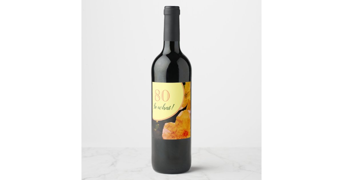 80th Birthday Funny And Motivational Roses Wine Label Zazzle Com
