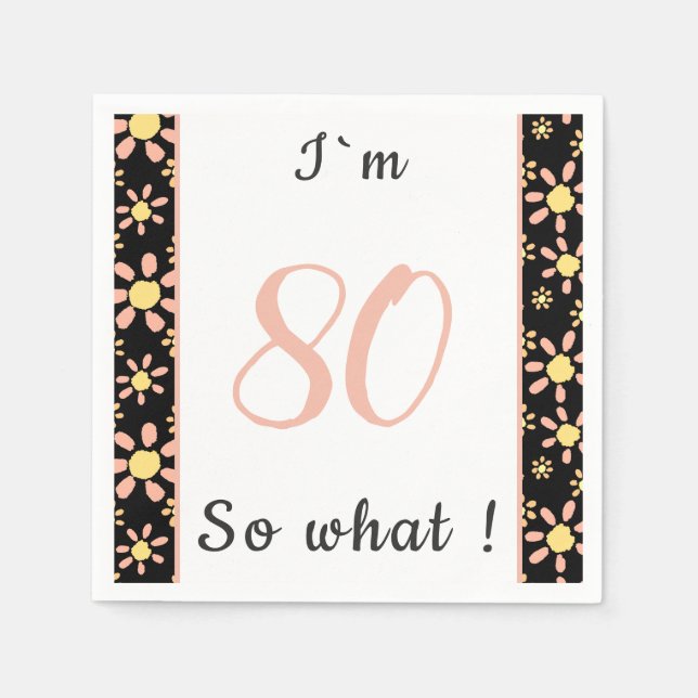80th Birthday Funny I`m 80 so what Motivational Napkins (Front)