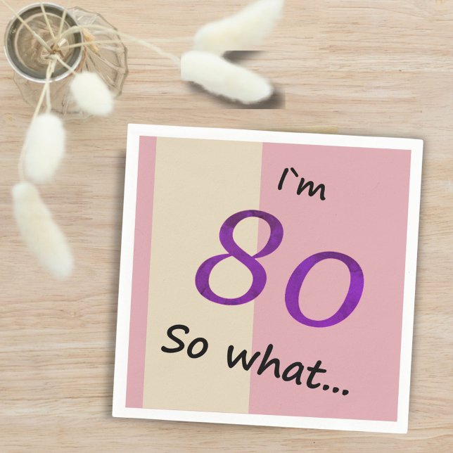 80th Birthday Funny I`m 80 so what Motivational Napkins (Creator Uploaded)