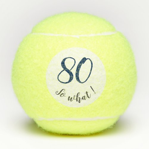 80th Birthday Funny I`m 80 so what Motivational Tennis Balls - These tennis balls are perfect for someone celebrating 80th birthday. They come with a funny and motivational quote 80 so what, and are perfect for a person with a sense of humor. Great as a gift.
 You can change the age number.