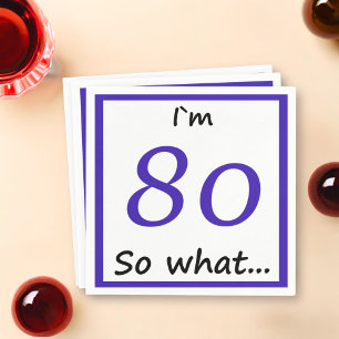 80th Birthday Funny I`m 80 so what Paper Napkins