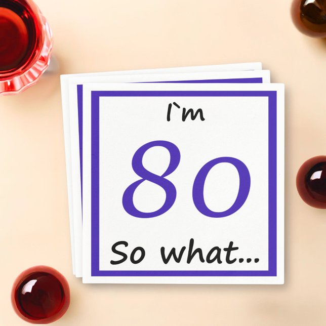80th Birthday Funny I`m 80 so what Paper Napkins (Creator Uploaded)