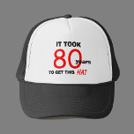 80th Birthday Gag Gifts Hat for Men<br><div class="desc">This hat is an 80th birthday gag gift for men and features the words "It Took 80 Years to Get This Hat".  The hat is great for the man who likes humor and for anyone who needs 80th birthday gift ideas.  Copyright Kathy Henis</div>