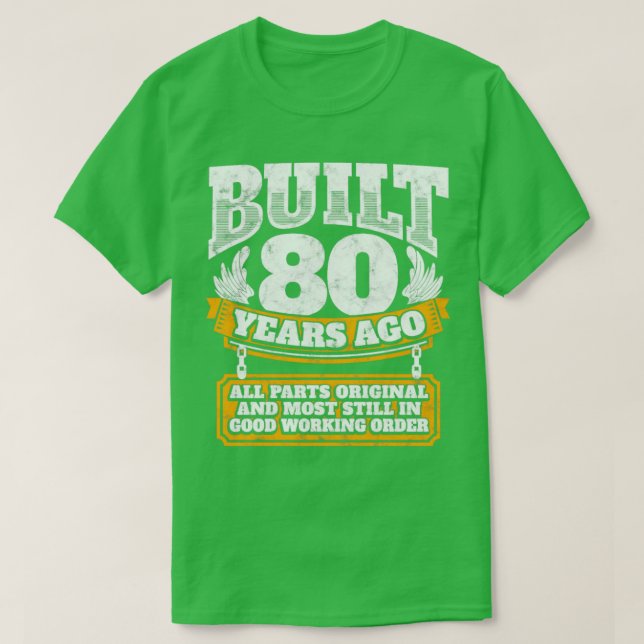 80th birthday gift idea Built 80 years ago   T-Shirt (Design Front)
