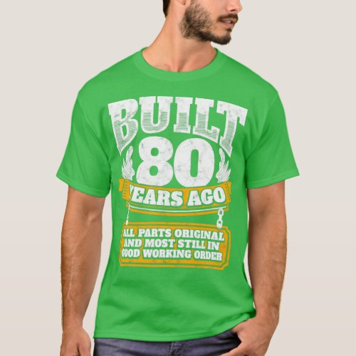80th birthday gift idea Built 80 years ago   T_Shirt