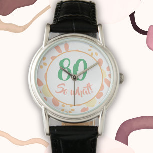 80th Birthday Gift Motivational Funny Floral Woman Watch