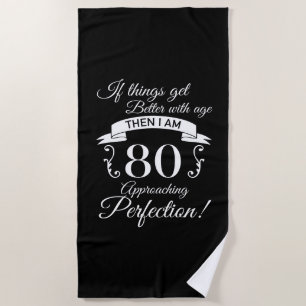 80th Birthday Humor Approaching Perfection Beach Towel