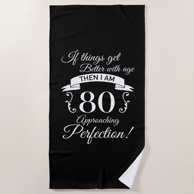 80th Birthday Humor Approaching Perfection Beach Towel (Front)