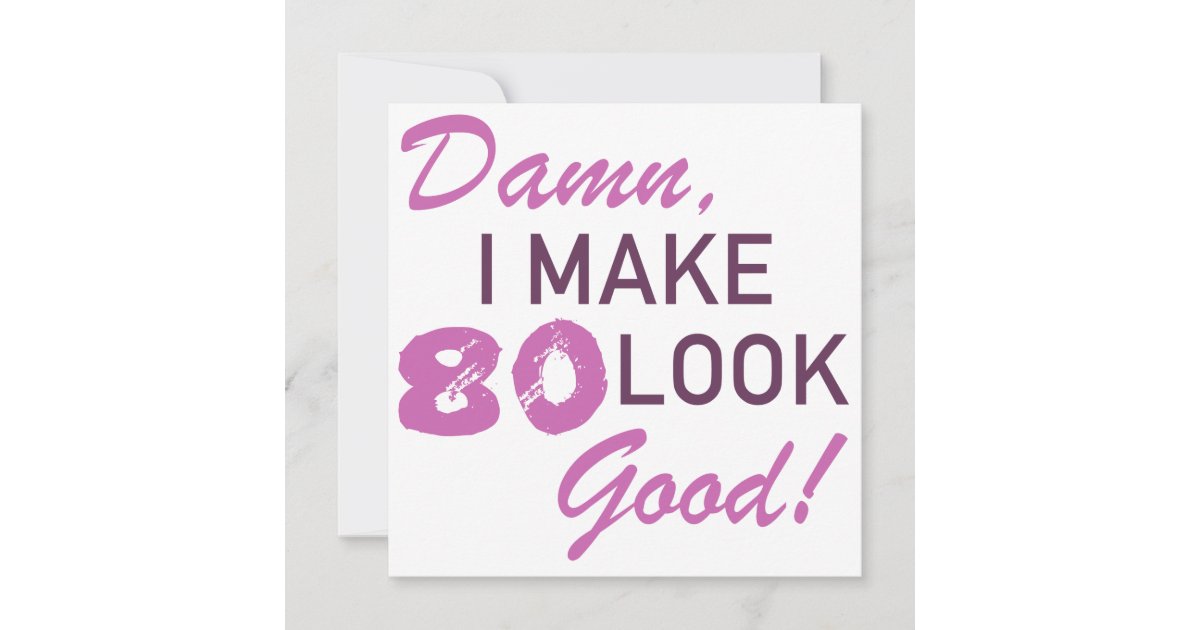 80th Birthday Humor Card 