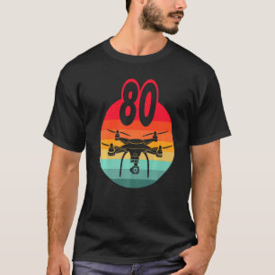 80th Birthday I Retro Remote Control Drones With C T-Shirt