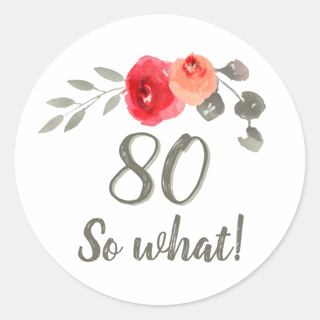 80th Birthday Inspirational Watercolor Floral Classic Round Sticker (Front)