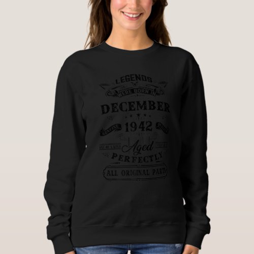 80th Birthday  Legends Born In December 1942 80 Yr Sweatshirt