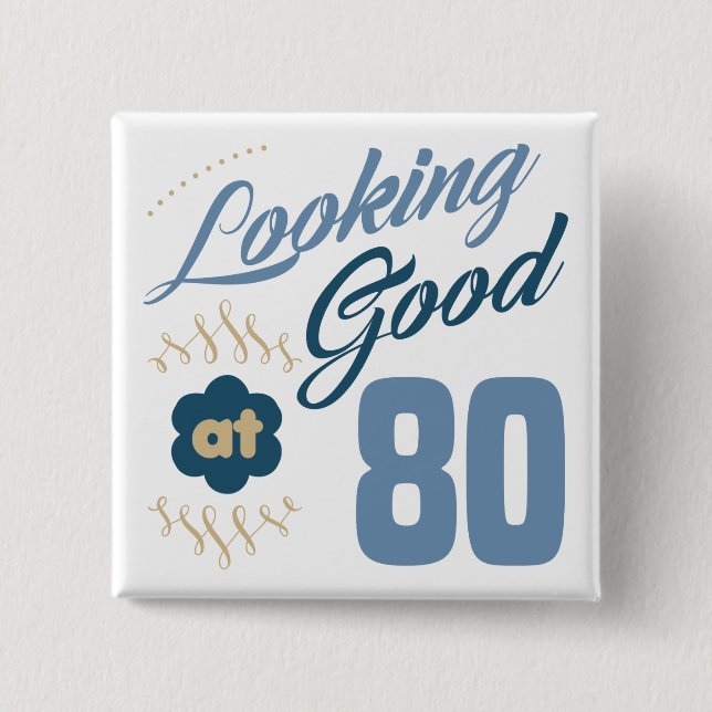 80th Birthday Looking Good Button (Front)