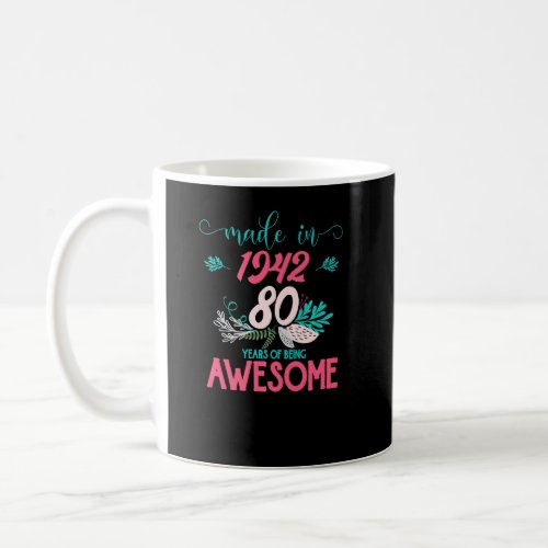 80th Birthday Made In 1942 Floral Tees 80 Years Aw Coffee Mug