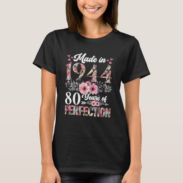 80th Birthday Made In 1944 Floral 80 Years Old T-Shirt (Front)