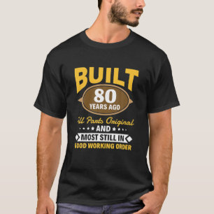 80th Birthday Man Woman Built 80 Years Ago T-Shirt
