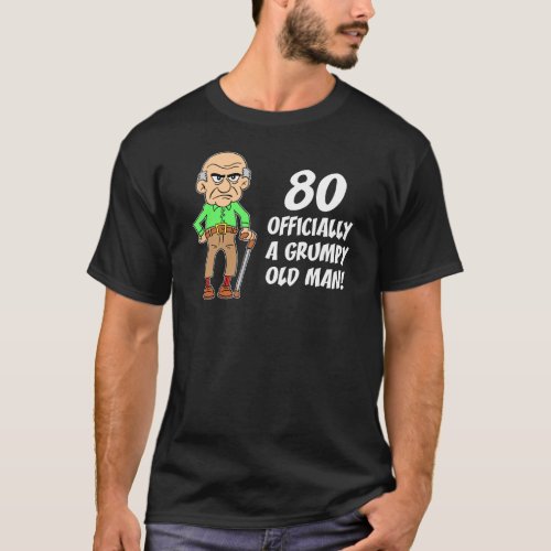 80th Birthday Officially Grumpy Old Man T_Shirt