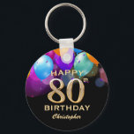 80th Birthday Party Black and Gold Balloons Keychain<br><div class="desc">80th Birthday Party Black and Gold Colorful Balloons and Confetti Keychain. For further customization,  please click the "Customize it" button and use our design tool to modify this template.</div>