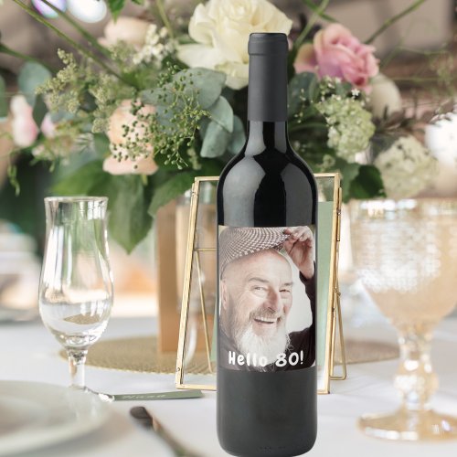 80th birthday photo hello 80 guys men wine label