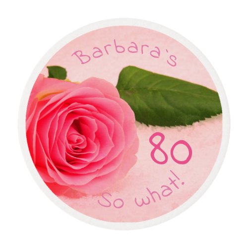 80th Birthday Pink Rose Custom Name Motivational Edible Frosting Rounds - Floral 80th birthday custom name motivational and funny frosting / Beautiful floral design for a woman celebrating her eightieth birthday - beautiful pink rose on pink. Personalizable birthday frosting - easily personalize it with the name, you can also change the age number. You can change or erase all the text. It comes with a motivational quote 80 so what ! and is perfect for a person with a sense of humor. Great for a birthday party.