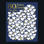 80th Birthday Poster - 80 Years Loved Reasons<br><div class="desc">A wonderful 80th birthday present idea. This fabulous poster contains 80 hearts for you to fill with 80 short messages of love. Perfect for a special 80th birthday gift from the family - or use at an eightieth party as an alternative to a guest book. Print large for lots of...</div>