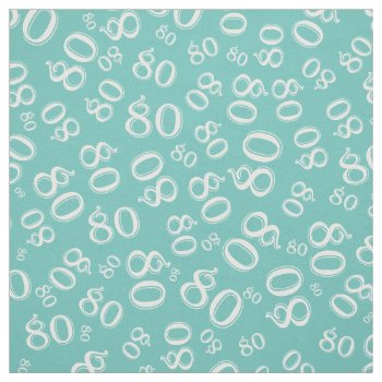 80th  Birthday Random Number Pattern Teal 80 Fabric by NancyTrippPhotoGifts at Zazzle