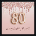 80th birthday rose gold glitter pink poster<br><div class="desc">Elegant, classic, glamorous and girly for a 80th birthday party. Rose gold and blush pink, gradient background. Decorated with rose gold, pink faux glitter drips, paint dripping look. Personalize and add a name. With the text: Happy Birthday plus the birthday girls name. The text is written with a modern dark...</div>