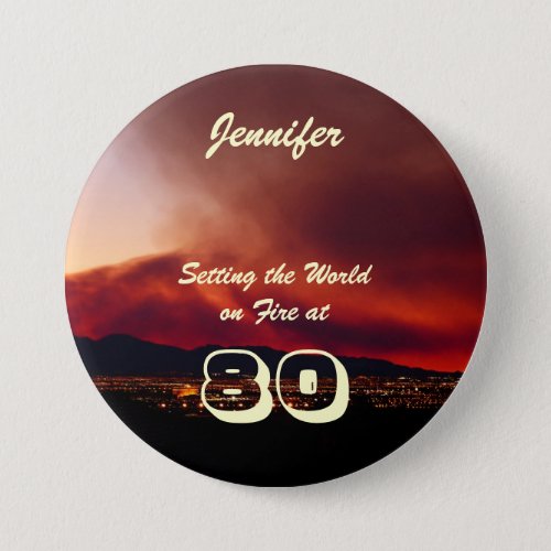 80th Birthday Setting the World on Fire Pinback Button