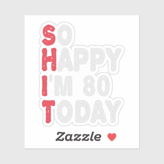 80th Birthday So Happy I'm 80 Today Funny Gift Sticker (Sheet)