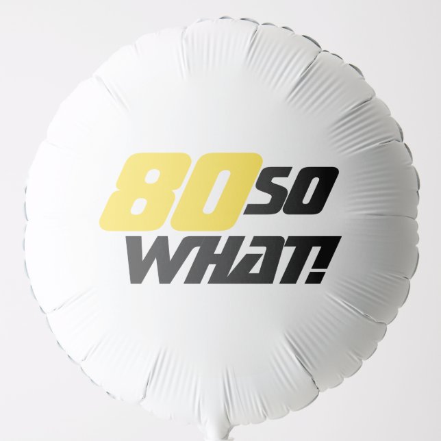 80th Birthday So what Motivational Modern Party Balloon (Front)