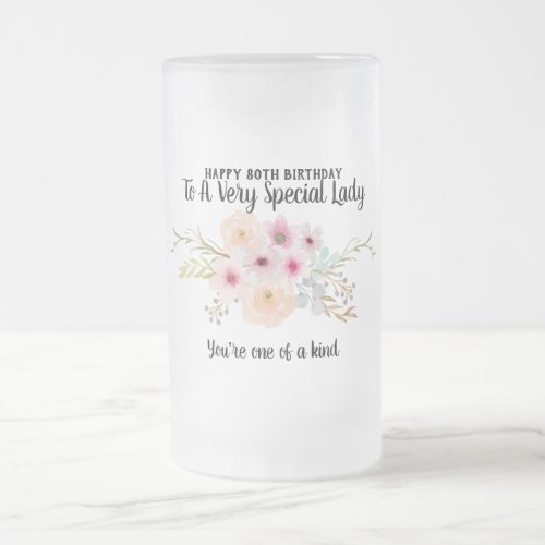 80th Birthday Special Lady One of a Kind Flowers Frosted Glass Beer Mug