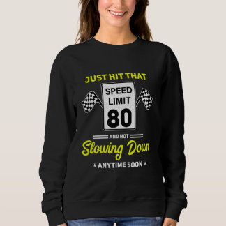 80th Birthday Speed Limit Sign 80 mph Funny Drivin Sweatshirt