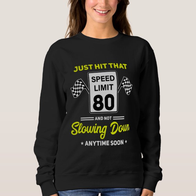 80th Birthday Speed Limit Sign 80 mph Funny Drivin Sweatshirt (Front)