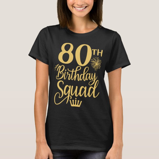 80th Birthday Squad Firework Crown Party Family  T-Shirt (Front)