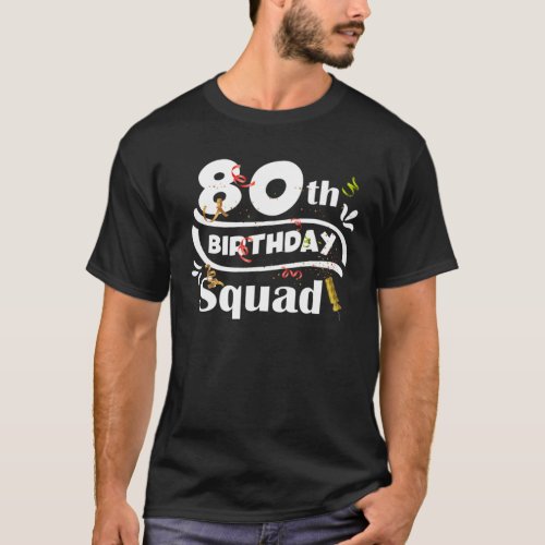 80Th Birthday Squad Funny B_Day 80 Year Old Birthd T_Shirt