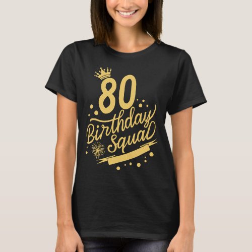 80th Birthday Squad Ribbon Firew Crown B_Day  T_Shirt