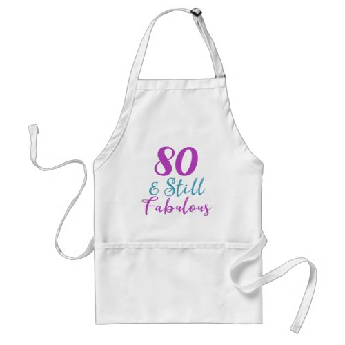 80th Birthday Still Fabulous Adult Apron