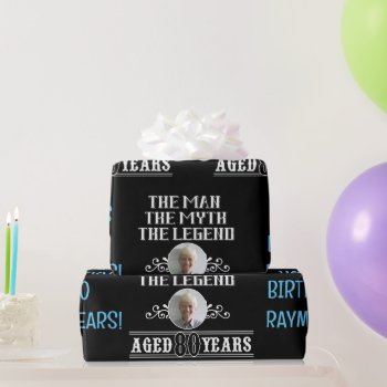 80th Birthday The Man The Myth The Legend Photo Wrapping Paper by allpetscherished at Zazzle