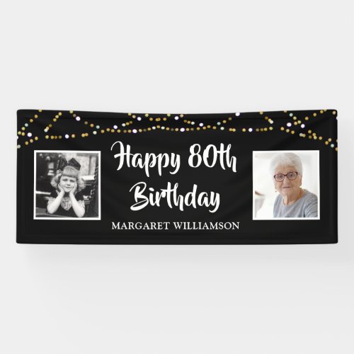 80th Birthday Then & Now Photos Lights Black Banner - Celebrate an 60th birthday and welcome party guests with this editable black banner sign featuring THEN and NOW photos of the birthday man or woman with a border of gold and white string lights. EDITABLE COLOR:  The black background color and text fonts and color can be changed to coordinate with your party color scheme by clicking on the CUSTOMIZE tab. 
PHOTO TIP:  For fastest/best results, choose a photo with the subject in the middle and/or pre-crop it to a square shape BEFORE uploading and it will fill the photo space perfectly.) 
Contact the designer if you'd like this design modified, on another product or would like coordinating items to complete your party ensemble.