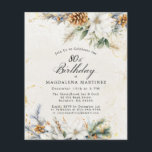 80th Birthday Winter White Floral Invitation<br><div class="desc">One of our most popular new winter floral designs on budget paper to help you lower your costs. If you prefer it is also available on cardstock. This elegant winter floral features white flowers nestled in greenery and pinecones with golden accents. The soft ivory white background frames it.</div>