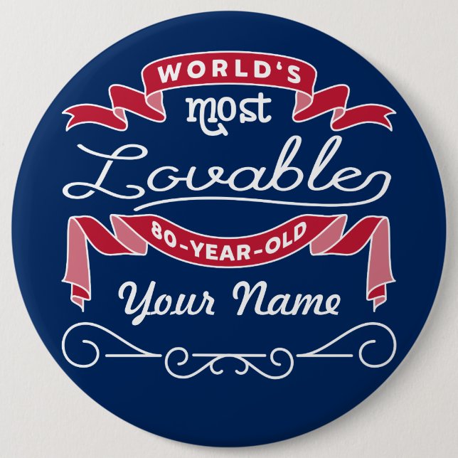 80th Birthday World’s Most Lovable 80-Year-Old Pinback Button (Front)