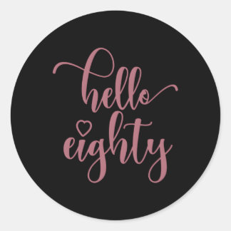 80Th For Hello Eighty 80 Classic Round Sticker
