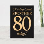 80th Gold-effect on Black, for Brother Birthday Card<br><div class="desc">A chic 80th Birthday Card for a 'Very Special Brother',  with a number 80 composed of gold-effect numbers and the word 'Brother',  in gold-effect,  on a black background. The inside message,  which you can change if you wish,  is 'Happy Birthday'</div>