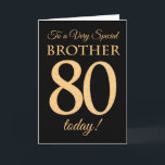 80th Gold-effect on Black, for Brother Birthday Card<br><div class="desc">A chic 80th Birthday Card for a 'Very Special Brother',  with a number 80 composed of gold-effect numbers and the word 'Brother',  in gold-effect,  on a black background. The inside message,  which you can change if you wish,  is 'Happy Birthday'</div>