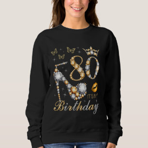 80th It's My Birthday Party 80 Years Old 80th B-da Sweatshirt