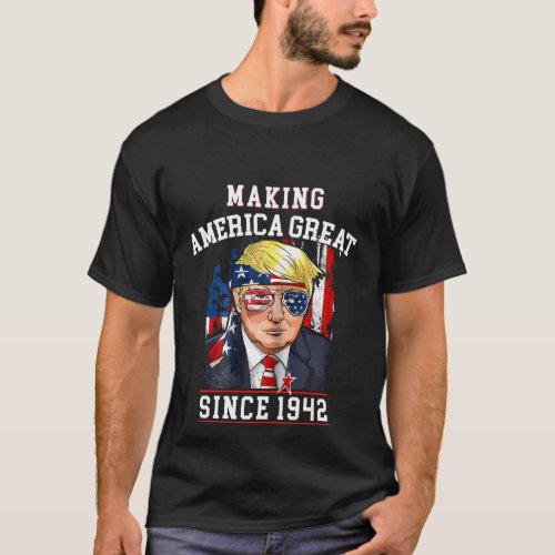 80Th Making America Great Since 1942 T_Shirt