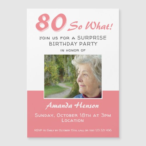 80th Surprise Birthday Party Photo Invitation Card - 80th Surprise Birthday Party Photo Invitation Magnetic Card with funny and inspirational saying 80 so what with a custom photo - add your photo and personalize with your information.  Surprise birthday invitation for a woman with a sense of humor.